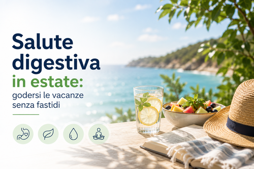Salute digestiva in estate: godersi le vacanze senza fastidi
